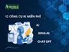 Danh sách 12 công cụ AI miễn phí hàng đầu