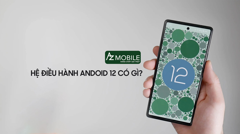 Hệ điều hành Android 12 có gì? - Các tính năng mới trên Android 12