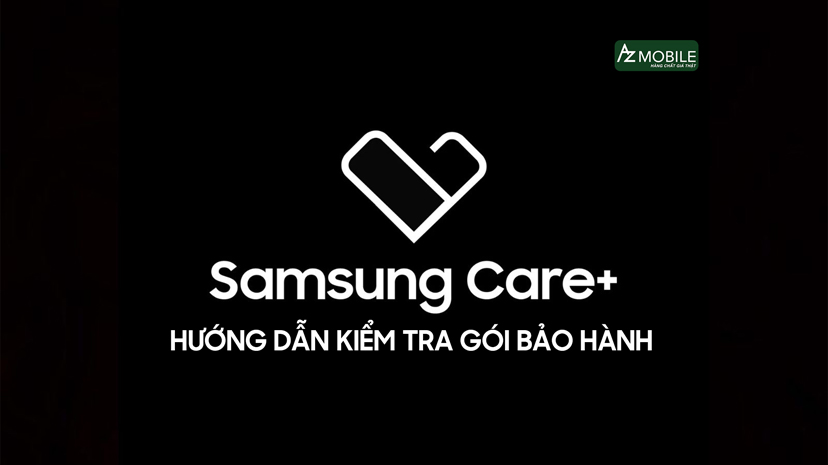 Hướng dẫn kiểm tra bảo hành samsung care+