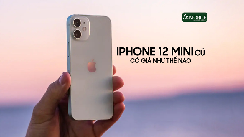 iPhone 12 mini cũ có giá như thế nào?