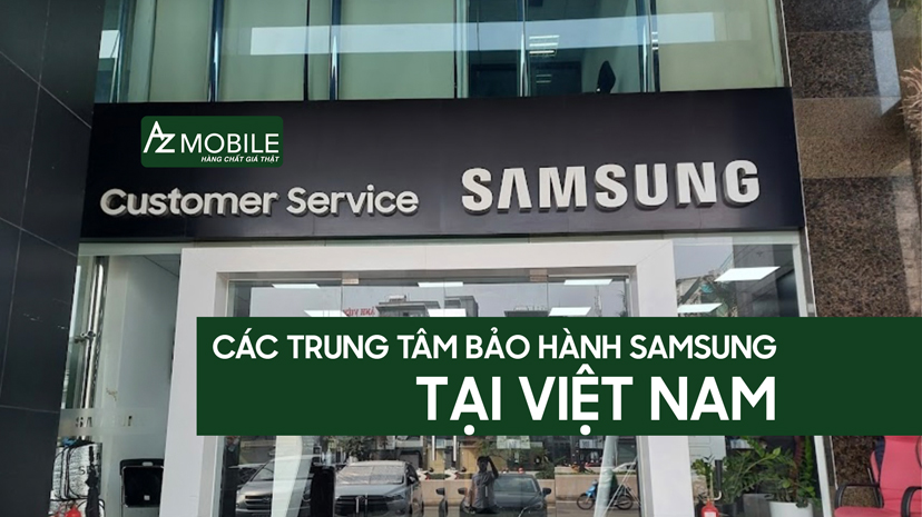 Toàn Tập Về Các Trung Tâm Bảo Hành Samsung Tại Việt Nam: Địa Chỉ, Dịch Vụ và Thời Gian Làm Việc