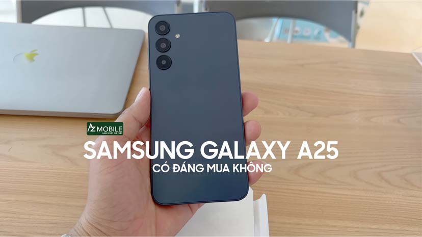 Samsung Galaxy A25 có đáng mua hay không?