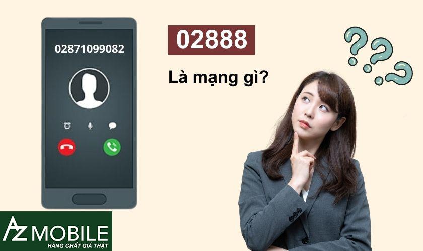 Giải đáp thắc mắc: Số điện thoại 02888 là mạng gì và có phải lừa đảo không?