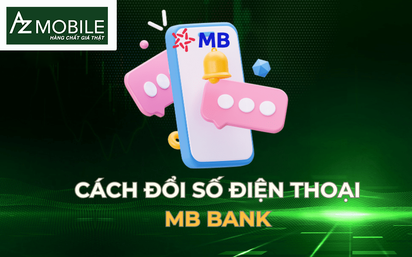 Tìm hiểu các cách đổi số điện thoại MB Bank