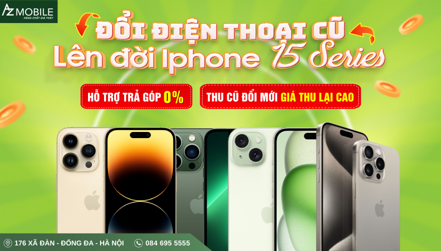 Đổi iPhone cũ - lên đời 15 Series