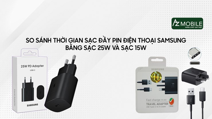 So sánh thời gian sạc đầy pin điện thoại Samsung bằng sạc 25W và sạc 15W