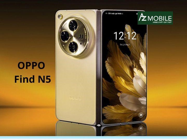 OPPO Find N5 ra mắt: Điện thoại gập siêu mỏng 