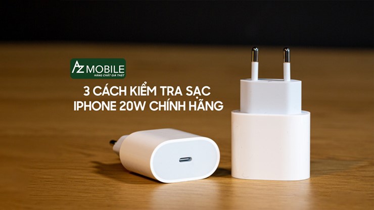 3 cách kiểm tra củ sạc iphone 20w chính hãng